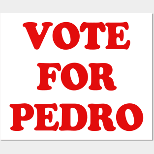 VOTE FOR PEDRO Posters and Art